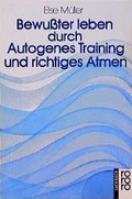 Cover: Bewusster leben durch Autogenes Training und richtiges Atmen - Rowohlt Taschenbuch