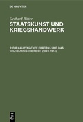 Cover: "Staatskunst und Kriegshandwerk. Das Problem des ""Militarismus"" in Deutschland" / Die Hauptm&auml;chte Europas und das wilhelminische Reich (1890-1914) - Oldenbourg Wissenschaftsverlag