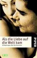 Cover: Als die Liebe auf die Welt kam - Piper