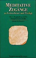Cover: Meditative Zug&auml;nge zu Gottesdienst und Predigt. Predigttext-Reihe VII,1 - Vandenhoeck & Ruprecht