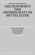 Cover: Enzyklop&auml;die deutscher Geschichte / Grundformen der Fr&ouml;mmigkeit im Mittelalter - Oldenbourg Wissenschaftsverlag