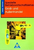 Cover: Spezielle Betriebswirtschaftslehre - Gross- und Aussenhandel - Westermann Berufliche Bildung