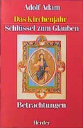 Cover: Das Kirchenjahr - Schl&uuml;ssel zum Glauben - Verlag Herder