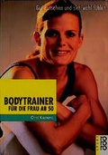 Cover: Bodytrainer f&uuml;r die Frau ab 50 - Rowohlt Taschenbuch