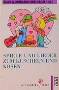 Cover: Spiele und Lieder zum Kuscheln und Kosen - Rowohlt Taschenbuch