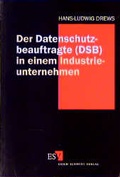 Cover: Der Datenschutzbeauftragte (DSB) in einem Industrieunternehmen - Erich Schmidt Verlag