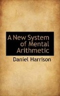 Cover: A New System of Mental Arithmetic - BiblioLife