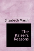 Cover: The Kaiser's Reasons - BiblioLife