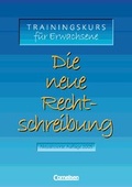 Cover: Die neue Rechtschreibung - Ausgabe 2005 / Trainingskurs f&uuml;r Erwachsene - Cornelsen Verlag GmbH