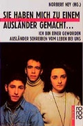 Cover: Sie haben mich zu einem Ausl&auml;nder gemacht ... ich bin einer geworden - Rowohlt Taschenbuch
