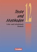 Cover: Texte und Methoden. Lehr- und Arbeitsbuch Deutsch - Dreib&auml;ndige Ausgabe / 12. Schuljahr - Sch&uuml;lerbuch - Cornelsen Verlag GmbH