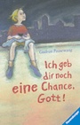 Cover: Ich geb dir noch eine Chance, Gott! - Ravensburger