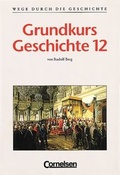 Cover: Wege durch die Geschichte. Gymnasium Bayern - Oberstufe / Grundkurs Geschichte 12 - Cornelsen Verlag GmbH