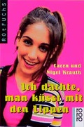 Cover: Ich dachte, man k&uuml;sst mit den Lippen - Rowohlt Taschenbuch