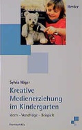 Cover: Kreative Medienerziehung im Kindergarten - Verlag Herder