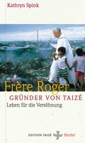 Cover: Fr&egrave;re Roger - Gr&uuml;nder von Taiz&eacute; - Verlag Herder