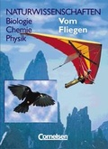 Cover: Naturwissenschaften Biologie - Chemie - Physik. Reihe f&uuml;r den integrativen... / Vom Fliegen - Cornelsen Verlag GmbH