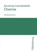 Cover: Konkrete Fachdidaktik Chemie - Oldenbourg Wissenschaftsverlag