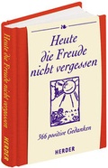 Cover: Heute die Freude nicht vergessen - Verlag Herder