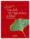 Cover: Trau dich, 40 Tage anders zu leben - Verlag Herder
