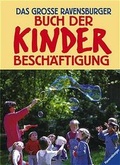Cover: Das gro&szlig;e Ravensburger Buch der Kinderbesch&auml;ftigung - Ravensburger
