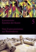 Cover: Epochen der Kunst - Neubearbeitung / Vom Expressionismus zur Postmoderne - Oldenbourg Wissenschaftsverlag