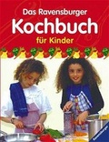 Cover: Das Ravensburger Kochbuch f&uuml;r Kinder - Ravensburger