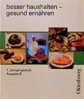 Cover: besser haushalten - gesund ern&auml;hren - Ausgabe B. Neu - Oldenbourg Wissenschaftsverlag