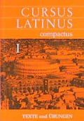 Cover: Cursus Latinus compactus. F&uuml;r Latein als zweite Fremdsprache - Oldenbourg Wissenschaftsverlag