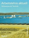 Cover: Arbeitslehre aktuell / Band 2: Schwerpunkt Technik - Oldenbourg Wissenschaftsverlag