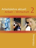 Cover: Arbeitslehre aktuell / Arbeit - Wirtschaft 2. Neu - Oldenbourg Wissenschaftsverlag