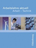 Cover: Arbeitslehre aktuell Arbeit - Technik 1/2 - Oldenbourg Wissenschaftsverlag