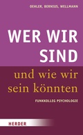 Cover: Wer wir sind und wie wir sein k&ouml;nnten - Verlag Herder