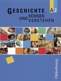 Cover: Geschichte - kennen und verstehen - Ausgabe A. Zum neuen Lehrplan... - Oldenbourg Wissenschaftsverlag