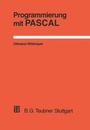 Cover: Programmierung mit PASCAL - Vieweg+Teubner Verlag