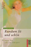 Cover: Sch&ouml;nes Leben - Rundum fit und sch&ouml;n - Rowohlt Taschenbuch