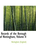 Cover: Records of the Borough of Nottingham, Volume II - BiblioLife