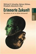 Cover: Erinnerte Zukunft: Was nehmen wir mit ins n&auml;chste Jahrtausend? - Rowohlt Taschenbuch