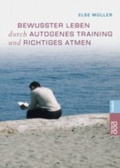 Cover: Bewusster leben durch Autogenes Training und richtiges Atmen - Rowohlt Taschenbuch