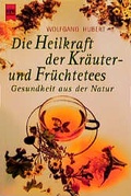 Cover: Die Heilkraft der Kr&auml;uter- und Fr&uuml;chtetees - Heyne