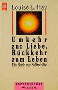 Cover: Umkehr zur Liebe, R&uuml;ckkehr zum Leben - Heyne