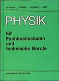 Cover: Physik f&uuml;r technische Berufe und Fachhochschulen - Verlag Handwerk und Technik