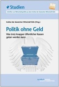 Cover: Politik ohne Geld - IW Medien