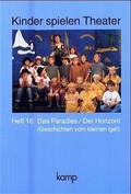 Cover: Kinder spielen Theater - Geschichten vom kleinen Igel / Heft 16: Das Paradies/ Der Horizont - Kamp Schulbuchverlag