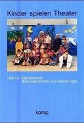 Cover: Kinder spielen Theater - Geschichten vom kleinen Igel / Heft 18: M&auml;rchenwelt - Kamp Schulbuchverlag
