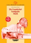 Cover: Lehrer-B&uuml;cherei: Grundschule / Die Grundschul-Fundgrube Musik - Cornelsen Verlag GmbH