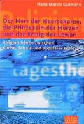 Cover: Der Herr der Heerscharen, die Prinzessin der Herzen und der K&ouml;nig der L&ouml;wen - G&uuml;tersloher Verlagshaus