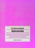 Cover: Fachkenntnisse Elektrotechnik / Kommunikationselektronik - Informationstechnik - Verlag Handwerk und Technik