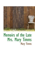 Cover: Memoirs of the Late Mrs. Mary Timms - BiblioLife