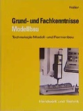 Cover: Grund- und Fachkenntnisse Modellbau - Technologie Modell- und Formenbau - Verlag Handwerk und Technik